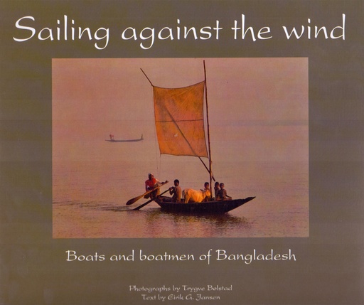 [9789845061476] Sailing Against the Wind - Boats and Boatmen of Bangladesh