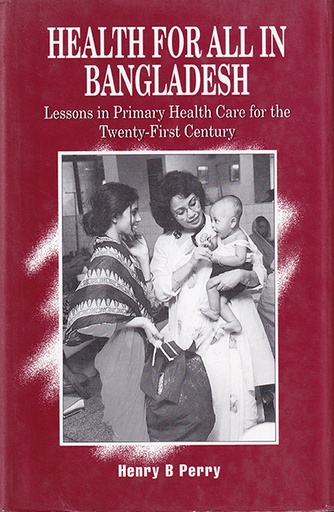 [9840515098] Health for All in Bangladesh: Lessons in Primary Health Care for the Twenty-first Century